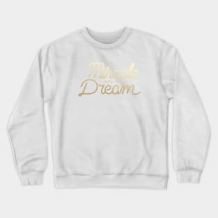 Miracle and Big Dream Crewneck Sweatshirt